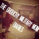 The Grouchy Military Mom Diaries