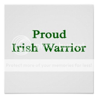  photo proud_irish_warrior_poster-r6bed683d3ac242e6bfddb2cdb04b8e8a_w2j_8byvr_324_zps5svgfxyc.jpg